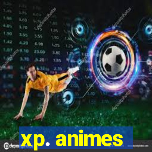 xp. animes